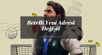Betelli Yeni Adresi Değişti