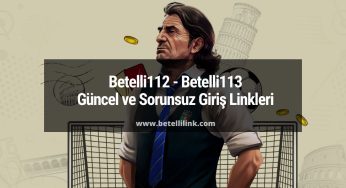Betelli112 – Betelli113 Güncel ve Sorunsuz Giriş Linkleri